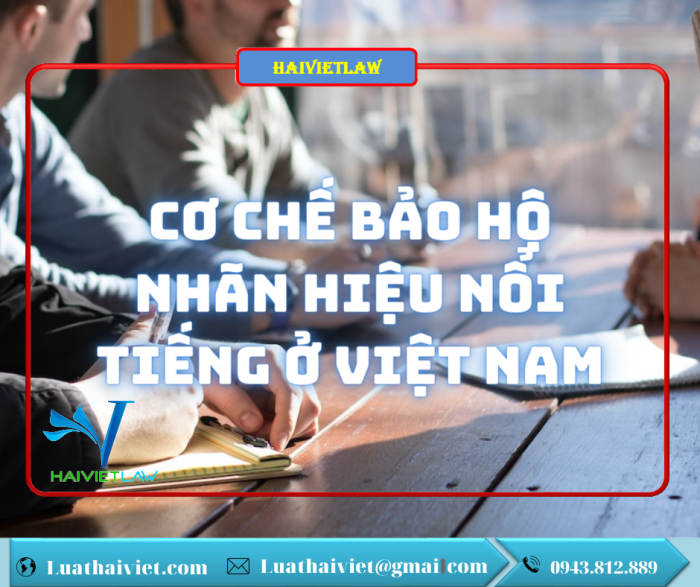 Cơ chế bảo hộ nhãn hiệu nổi tiếng ở Việt Nam